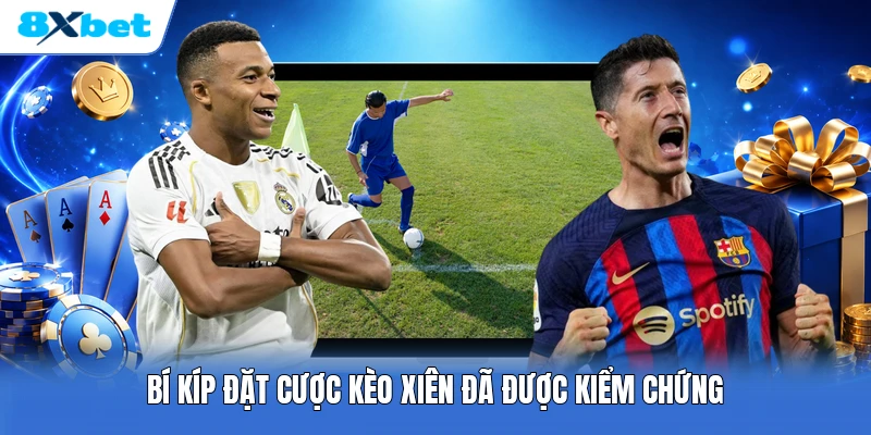 Bí kíp đặt cược kèo xiên đã được kiểm chứng