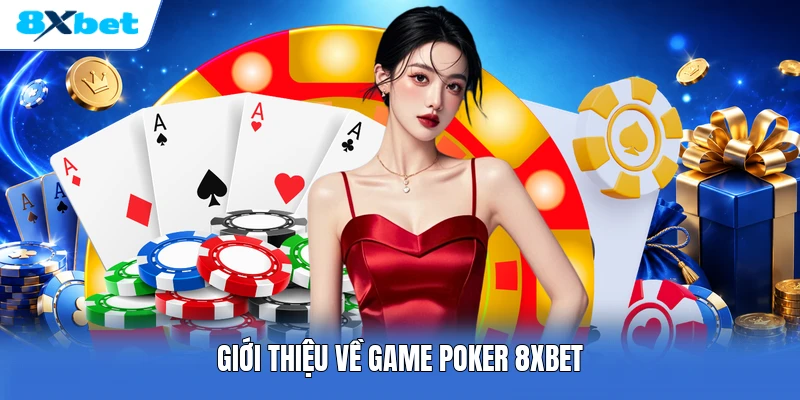 Giới thiệu về game poker 8XBET
