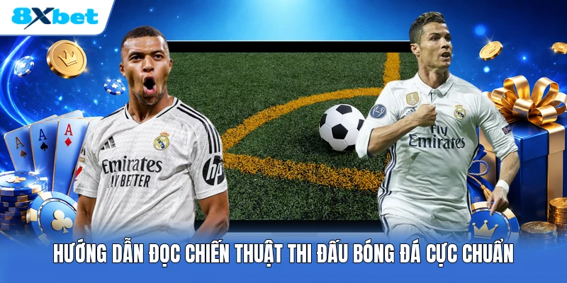 Hướng dẫn đọc chiến thuật thi đấu bóng đá cực chuẩn