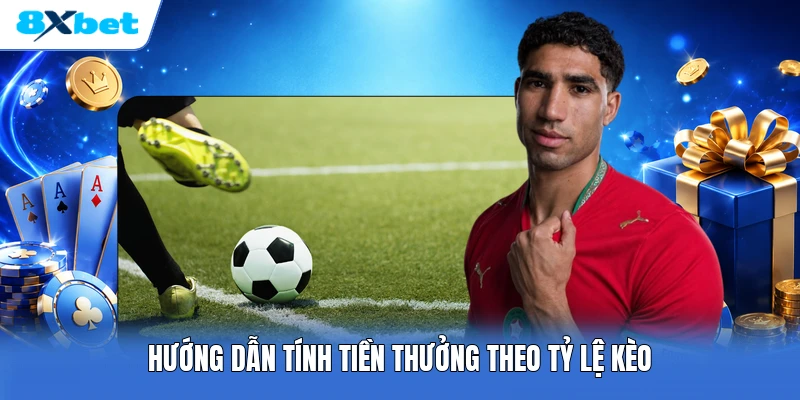 Hướng dẫn tính tiền thưởng theo tỷ lệ kèo